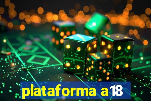 plataforma a18